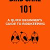 Bird Care 101 A Quick Beginner's Guide To Birdkeeping Cover